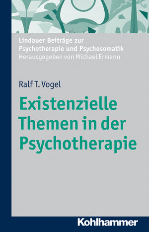Buchcover Existenzielle Themen in der Psychotherapie | Ralf T. Vogel | EAN 9783170276345 | ISBN 3-17-027634-4 | ISBN 978-3-17-027634-5