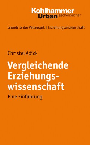 Buchcover Vergleichende Erziehungswissenschaft | Christel Adick | EAN 9783170276949 | ISBN 3-17-027694-8 | ISBN 978-3-17-027694-9