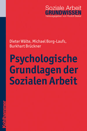 Buchcover Psychologische Grundlagen der Sozialen Arbeit | Dieter Wälte | EAN 9783170278004 | ISBN 3-17-027800-2 | ISBN 978-3-17-027800-4