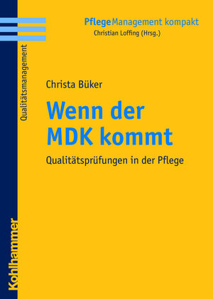 Buchcover Wenn der MDK kommt | Christa Büker | EAN 9783170279063 | ISBN 3-17-027906-8 | ISBN 978-3-17-027906-3
