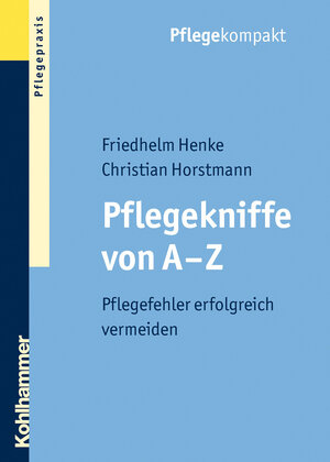 Buchcover Pflegekniffe von A - Z | Friedhelm Henke | EAN 9783170279117 | ISBN 3-17-027911-4 | ISBN 978-3-17-027911-7