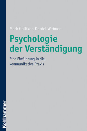 Buchcover Psychologie der Verständigung | Mark Galliker | EAN 9783170280175 | ISBN 3-17-028017-1 | ISBN 978-3-17-028017-5