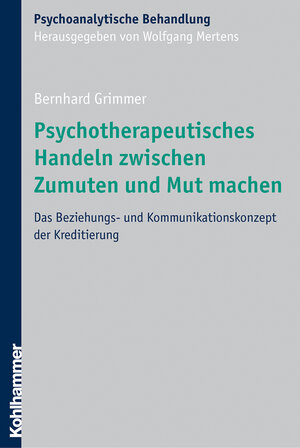 Buchcover Psychotherapeutisches Handeln zwischen Zumuten und Mut machen | Bernhard Grimmer | EAN 9783170280205 | ISBN 3-17-028020-1 | ISBN 978-3-17-028020-5