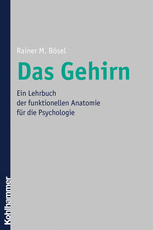 Buchcover Das Gehirn | Rainer Bösel | EAN 9783170280380 | ISBN 3-17-028038-4 | ISBN 978-3-17-028038-0