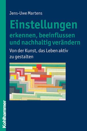 Buchcover Einstellungen erkennen, beeinflussen und nachhaltig verändern | Jens-Uwe Martens | EAN 9783170280991 | ISBN 3-17-028099-6 | ISBN 978-3-17-028099-1