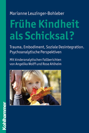 Buchcover Frühe Kindheit als Schicksal? | Marianne Leuzinger-Bohleber | EAN 9783170281158 | ISBN 3-17-028115-1 | ISBN 978-3-17-028115-8