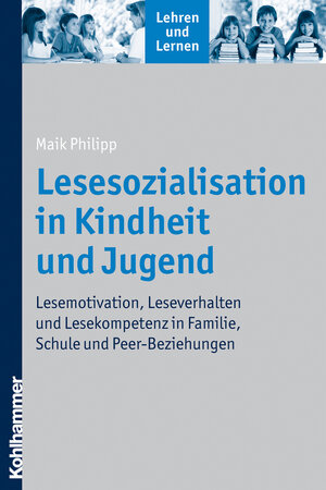Buchcover Lesesozialisation in Kindheit und Jugend | Maik Philipp | EAN 9783170281189 | ISBN 3-17-028118-6 | ISBN 978-3-17-028118-9