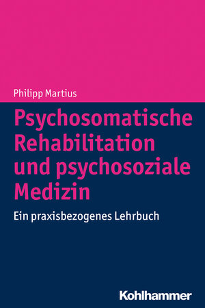 Buchcover Psychosomatische Rehabilitation und psychosoziale Medizin | Philipp Martius | EAN 9783170283855 | ISBN 3-17-028385-5 | ISBN 978-3-17-028385-5