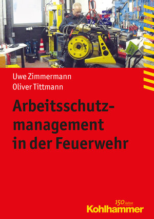 Buchcover Arbeitsschutzmanagement in der Feuerwehr | Uwe Zimmermann | EAN 9783170283909 | ISBN 3-17-028390-1 | ISBN 978-3-17-028390-9