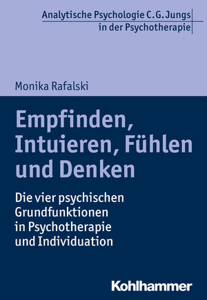 Buchcover Empfinden, Intuieren, Fühlen und Denken | Monika Rafalski | EAN 9783170284159 | ISBN 3-17-028415-0 | ISBN 978-3-17-028415-9