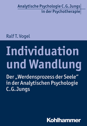 Buchcover Individuation und Wandlung | Ralf T. Vogel | EAN 9783170284210 | ISBN 3-17-028421-5 | ISBN 978-3-17-028421-0