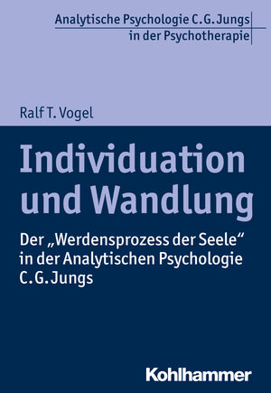 Buchcover Individuation und Wandlung | Ralf T. Vogel | EAN 9783170284227 | ISBN 3-17-028422-3 | ISBN 978-3-17-028422-7