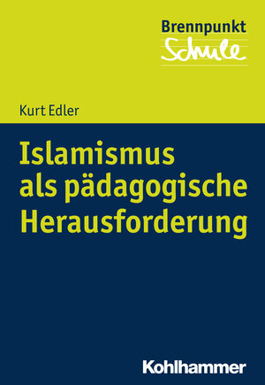 Buchcover Islamismus als pädagogische Herausforderung | Kurt Edler | EAN 9783170284449 | ISBN 3-17-028444-4 | ISBN 978-3-17-028444-9