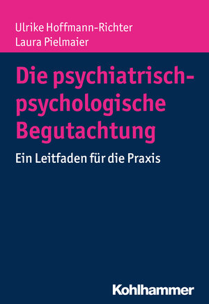 Buchcover Die psychiatrisch-psychologische Begutachtung | Ulrike Hoffmann-Richter | EAN 9783170285064 | ISBN 3-17-028506-8 | ISBN 978-3-17-028506-4