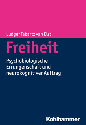 Buchcover Freiheit | Ludger Tebartz van Elst | EAN 9783170286825 | ISBN 3-17-028682-X | ISBN 978-3-17-028682-5