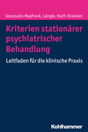 Buchcover Kriterien stationärer psychiatrischer Behandlung | Euphrosyne Gouzoulis-Mayfrank | EAN 9783170287020 | ISBN 3-17-028702-8 | ISBN 978-3-17-028702-0