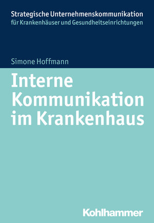 Buchcover Interne Kommunikation im Krankenhaus | Simone Hoffmann | EAN 9783170287112 | ISBN 3-17-028711-7 | ISBN 978-3-17-028711-2