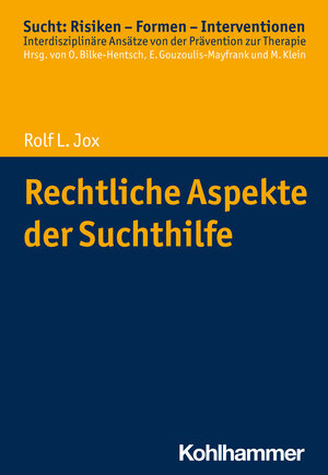 Buchcover Rechtliche Aspekte der Suchthilfe | Rolf L. Jox | EAN 9783170287594 | ISBN 3-17-028759-1 | ISBN 978-3-17-028759-4