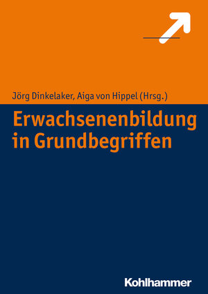 Buchcover Erwachsenenbildung in Grundbegriffen | Jörg Dinkelaker | EAN 9783170287938 | ISBN 3-17-028793-1 | ISBN 978-3-17-028793-8