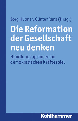 Buchcover Die Reformation der Gesellschaft neu denken  | EAN 9783170289413 | ISBN 3-17-028941-1 | ISBN 978-3-17-028941-3