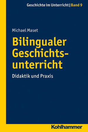 Buchcover Bilingualer Geschichtsunterricht | Michael Maset | EAN 9783170292543 | ISBN 3-17-029254-4 | ISBN 978-3-17-029254-3