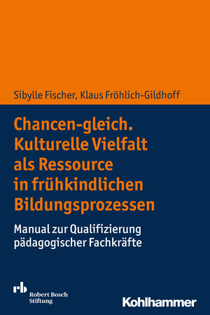 Buchcover Chancen-gleich. Kulturelle Vielfalt als Ressource in frühkindlichen Bildungsprozessen | Sibylle Fischer | EAN 9783170293304 | ISBN 3-17-029330-3 | ISBN 978-3-17-029330-4