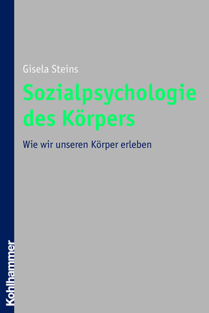Buchcover Sozialpsychologie des Körpers | Gisela Steins | EAN 9783170295520 | ISBN 3-17-029552-7 | ISBN 978-3-17-029552-0