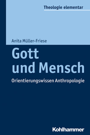 Buchcover Gott und Mensch | Anita Müller-Friese | EAN 9783170296718 | ISBN 3-17-029671-X | ISBN 978-3-17-029671-8