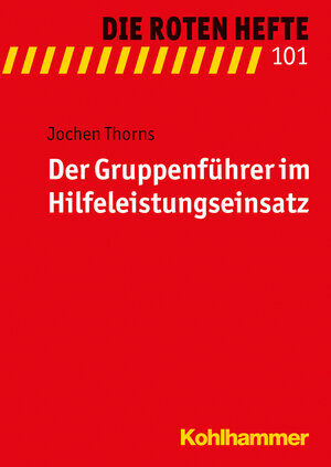 Buchcover Der Gruppenführer im Hilfeleistungseinsatz | Jochen Thorns | EAN 9783170296978 | ISBN 3-17-029697-3 | ISBN 978-3-17-029697-8