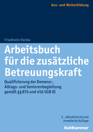 Buchcover Arbeitsbuch für die zusätzliche Betreuungskraft | Friedhelm Henke | EAN 9783170297449 | ISBN 3-17-029744-9 | ISBN 978-3-17-029744-9