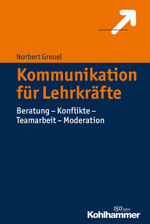 Buchcover Kommunikation für Lehrkräfte | Norbert Greuel | EAN 9783170297906 | ISBN 3-17-029790-2 | ISBN 978-3-17-029790-6