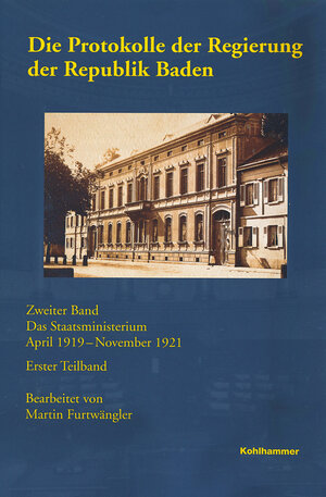 Buchcover Die Protokolle der Regierung der Republik Baden  | EAN 9783170298910 | ISBN 3-17-029891-7 | ISBN 978-3-17-029891-0