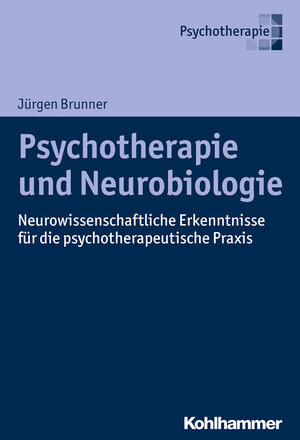 Buchcover Psychotherapie und Neurobiologie | Jürgen Brunner | EAN 9783170299702 | ISBN 3-17-029970-0 | ISBN 978-3-17-029970-2