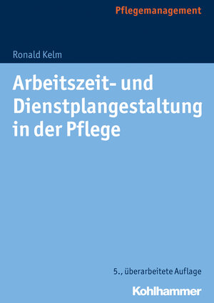 Buchcover Arbeitszeit- und Dienstplangestaltung in der Pflege | Ronald Kelm | EAN 9783170301214 | ISBN 3-17-030121-7 | ISBN 978-3-17-030121-4
