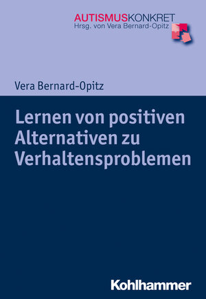 Buchcover Lernen von positiven Alternativen zu Verhaltensproblemen | Vera Bernard-Opitz | EAN 9783170301283 | ISBN 3-17-030128-4 | ISBN 978-3-17-030128-3