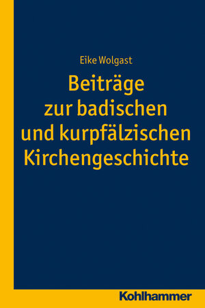 Buchcover Beiträge zur badischen und kurpfälzischen Kirchengeschichte | Eike Wolgast | EAN 9783170303010 | ISBN 3-17-030301-5 | ISBN 978-3-17-030301-0