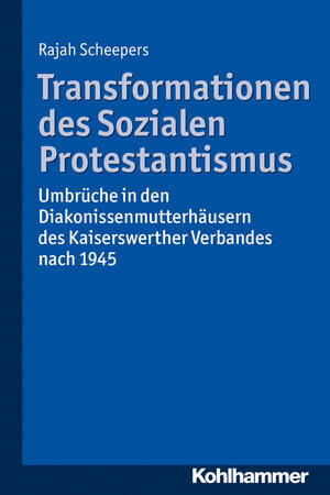 Buchcover Transformationen des Sozialen Protestantismus | Rajah Scheepers | EAN 9783170303102 | ISBN 3-17-030310-4 | ISBN 978-3-17-030310-2