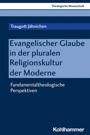 Buchcover Evangelischer Glaube in der pluralen Religionskultur der Moderne | Traugott Jähnichen | EAN 9783170303379 | ISBN 3-17-030337-6 | ISBN 978-3-17-030337-9