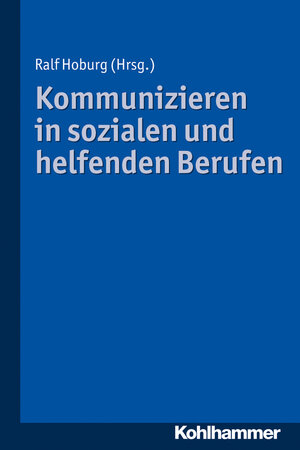 Buchcover Kommunizieren in sozialen und helfenden Berufen  | EAN 9783170303751 | ISBN 3-17-030375-9 | ISBN 978-3-17-030375-1