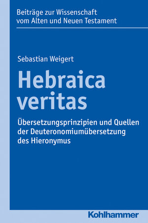 Buchcover Hebraica veritas | Sebastian Weigert | EAN 9783170303836 | ISBN 3-17-030383-X | ISBN 978-3-17-030383-6
