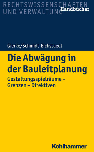 Buchcover Die Abwägung in der Bauleitplanung | Hans-Georg Gierke | EAN 9783170305090 | ISBN 3-17-030509-3 | ISBN 978-3-17-030509-0
