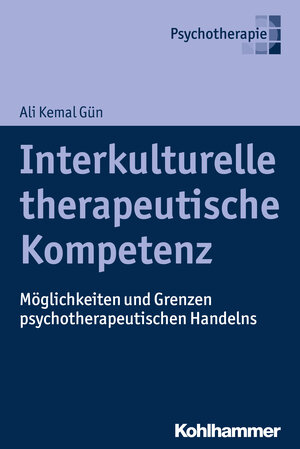 Buchcover Interkulturelle therapeutische Kompetenz | Ali Kemal Gün | EAN 9783170306592 | ISBN 3-17-030659-6 | ISBN 978-3-17-030659-2