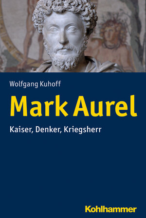 Buchcover Mark Aurel | Wolfgang Kuhoff | EAN 9783170307315 | ISBN 3-17-030731-2 | ISBN 978-3-17-030731-5