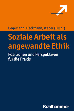 Buchcover Soziale Arbeit als angewandte Ethik  | EAN 9783170307629 | ISBN 3-17-030762-2 | ISBN 978-3-17-030762-9