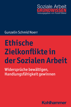 Buchcover Ethische Zielkonflikte in der Sozialen Arbeit | Gunzelin Schmid Noerr | EAN 9783170308039 | ISBN 3-17-030803-3 | ISBN 978-3-17-030803-9