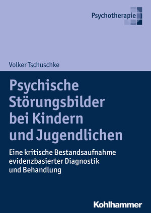 Buchcover Psychische Störungsbilder bei Kindern und Jugendlichen | Volker Tschuschke | EAN 9783170308428 | ISBN 3-17-030842-4 | ISBN 978-3-17-030842-8