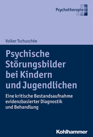 Buchcover Psychische Störungsbilder bei Kindern und Jugendlichen | Volker Tschuschke | EAN 9783170308442 | ISBN 3-17-030844-0 | ISBN 978-3-17-030844-2