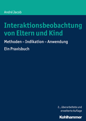 Buchcover Interaktionsbeobachtung von Eltern und Kind | André Jacob | EAN 9783170309111 | ISBN 3-17-030911-0 | ISBN 978-3-17-030911-1