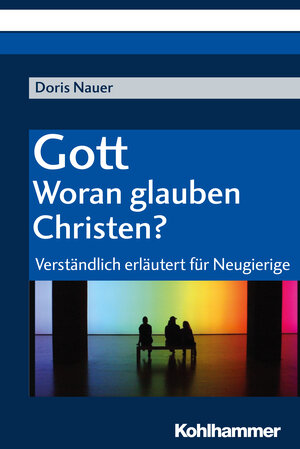 Buchcover Gott - woran glauben Christen? | Doris Nauer | EAN 9783170309364 | ISBN 3-17-030936-6 | ISBN 978-3-17-030936-4