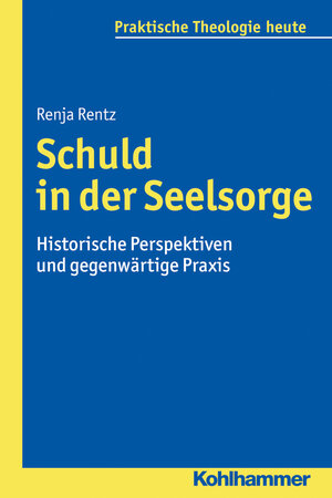 Buchcover Schuld in der Seelsorge | Renja Rentz | EAN 9783170309388 | ISBN 3-17-030938-2 | ISBN 978-3-17-030938-8